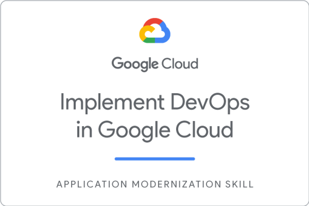 Imprement DevOps in Google Cloud - Application Modernization Skill